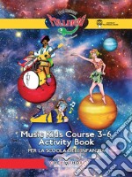 Music kids course 3-6. Activity book. Per la Scuola dell'infanzia libro