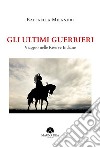 Gli ultimi guerrieri. Viaggio nelle riserve indiane libro di Milandri Raffaella