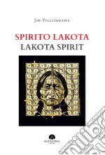 Spirito Lakota-Lakota Spirit. Ediz. illustrata libro