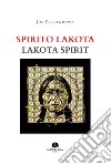 Spirito Lakota-Lakota Spirit. Ediz. illustrata libro