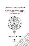 Racconti di nativi americani: Coyote stories libro di Mourning Dove Blasini M. (cur.)