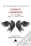 Lessico Cherokee. Storia, spiritualità e dizionario italiano-cherokee libro