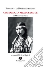 Racconti di nativi americani. Cogewea. La mezzosangue