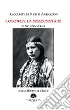 Racconti di nativi americani. Cogewea. La mezzosangue libro