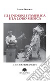 Gli Indiani d'America e la loro musica libro