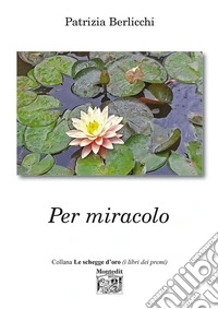 Per miracolo libro