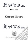 Corpo libero libro di Mao Chris