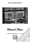 Maxel bar libro di Bacci Alessandro