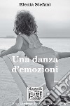 Una danza d'emozioni libro di Stefani Elenia