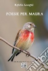 Poesie per Maura libro di Longhi Egidio