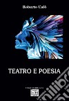 Teatro e poesia libro di Calò Roberto