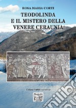 Teodolinda e il mistero della Venere Ceraunia libro