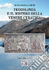 Teodolinda e il mistero della Venere Ceraunia libro