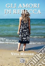 Gli amori di Rebecca libro