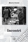 Incontri libro di Giunta Maura