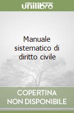 Manuale sistematico di diritto civile libro