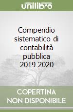 Compendio sistematico di contabilità pubblica 2019-2020 libro