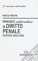 Manuale sistematico di diritto penale 2020-2021 libro