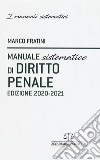 Manuale sistematico di diritto penale 2020-2021 libro