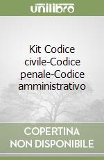 Kit Codice civile-Codice penale-Codice amministrativo