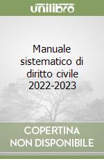 Manuale sistematico di diritto civile 2022-2023 libro
