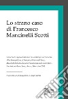 Lo strano caso di Francesco Mancinelli Scotti libro