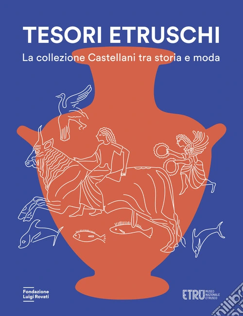 Tesori etruschi. La collezione Castellani tra storia e moda. Ediz. a colori