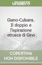 Giano-Culsans. Il doppio e l'ispirazione etrusca di Gino libro