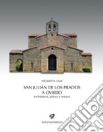 San Julián de los Prados a Oviedo. Architettura, pittura e restauri libro