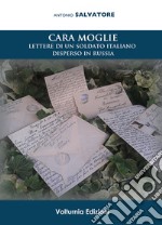 Cara moglie. Lettere di un soldato italiano disperso in Russia libro