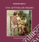 Una lettura di Orazio. Ediz. italiana e latina libro