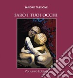 Sarò i tuoi occhi libro