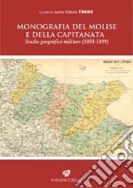 Monografia del Molise e della Capitanata. Studio geografico militare (1893-1899) libro