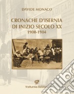 Cronache d'Isernia di inizio secolo XX (1900-1904) libro