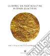 LA difesa militare bizantina in Italia (Sec. VI-XI). Atti del Convegno internazionale (Squillace, 15-18 aprile 2021) libro