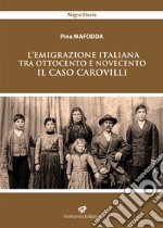 L'emigrazione italiana tra Ottocento e Novecento. Il caso Carovilli libro