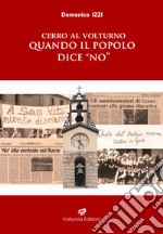 Cerro al volturno. Quando il popolo dice no. Nuova ediz. libro