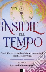 Le insidie del tempo. Storie di errori, rimpianti, riscatti, redenzioni, nuove consapevolezze libro