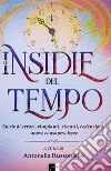 Le insidie del tempo. Storie di errori, rimpianti, riscatti, redenzioni, nuove consapevolezze libro