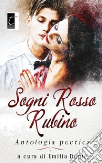 Sogni rosso rubino, Dente E. (cur.)