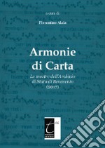 Armonie di carta. Le mostre dell'Archivio di Stato di Benevento (2017). Ediz. illustrata libro