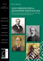 Alle origini della questione meridionale. Pasquale Villari, Giustino Fortunato, Guido Dorso e il magistero di Francesco De Sanctis