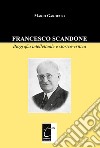 Francesco Scandone. Biografia intellettuale e storico-critica libro