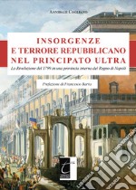 Insorgenze e terrore repubblicano nel principato Ultra. La Rivoluzione del 1799 in una provincia interna del Regno di Napoli