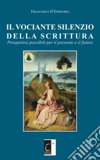 Il vociante silenzio della scrittura. Prospettive possibili per il presente e il futuro libro