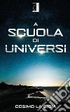 A scuola di universi libro di La Gioia Cosimo