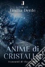 Anime di cristallo. Frammenti di vita e parole libro