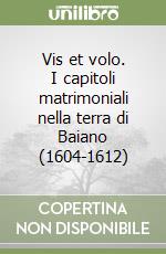 Vis et volo. I capitoli matrimoniali nella terra di Baiano (1604-1612)