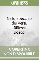 Nello specchio dei versi. Riflessi poetici libro