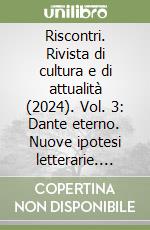 Riscontri. Rivista di cultura e di attualità (2024). Vol. 3: Dante eterno. Nuove ipotesi letterarie. Settembre-dicembre libro
